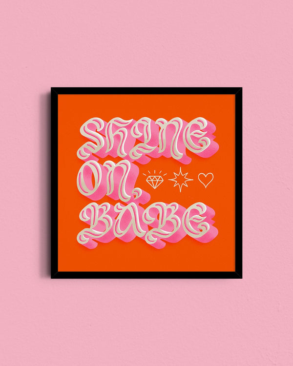 Shine On, Babe Art Print - 1
