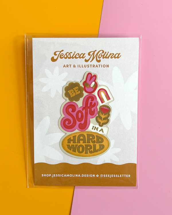 Be Soft in a Hard World Sticker - 2