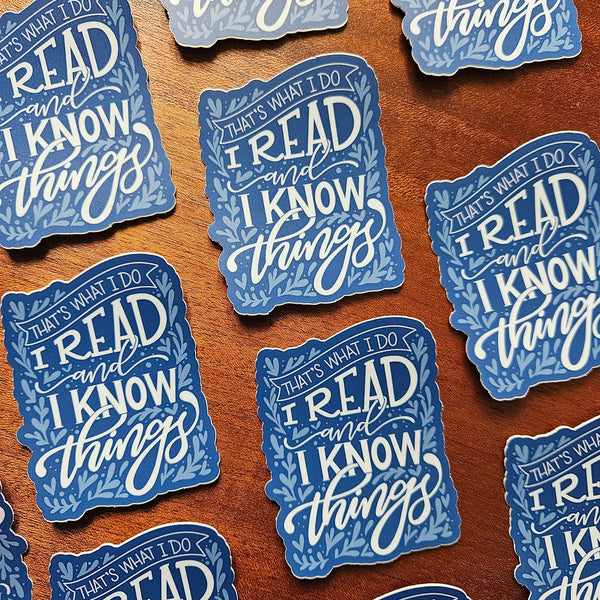 I Read and I Know Things Sticker