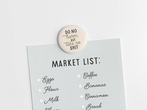 Do No Harm But Take No Shit Button Magnet