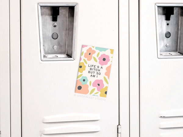 Life’s a Bitch But So Am I Refrigerator Magnet