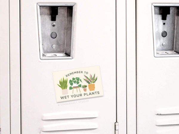 Remember to Wet Your Plants Refrigerator Magnet