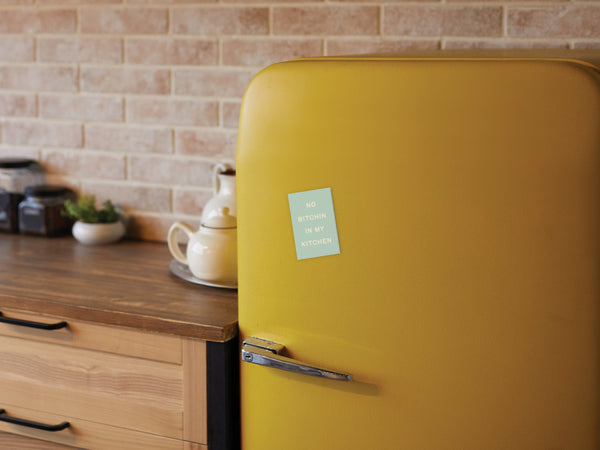 No Bitchin’ In My Kitchen Refrigerator Magnet