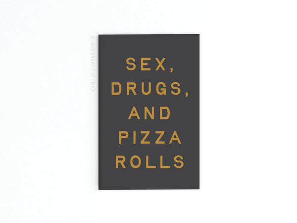 Sex Drugs and Pizza Rolls Refrigerator Magnet