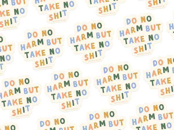 Do No Harm But Take No Shit Sticker