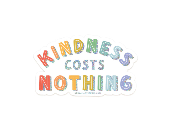 Kindness Costs Nothing Glitter Sticker
