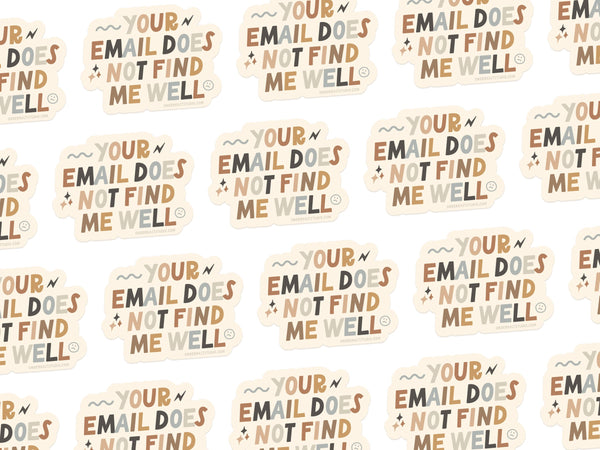 Your Email Does Not Find Me Well Sticker
