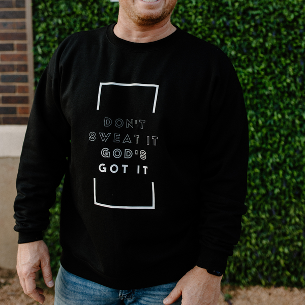 Don't Sweat It, God's Got It - Crewneck - 2