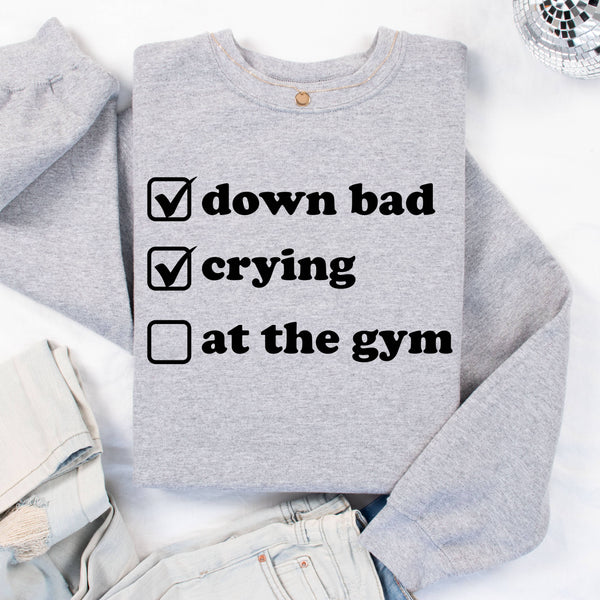 Down Bad Gym Crewneck Sweatshirt