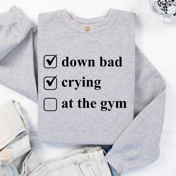 Down Bad Gym Crewneck Sweatshirt