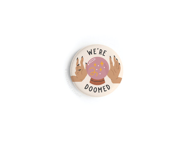 We’re Doomed Button Magnet