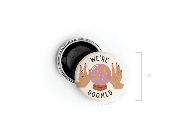 We’re Doomed Button Magnet