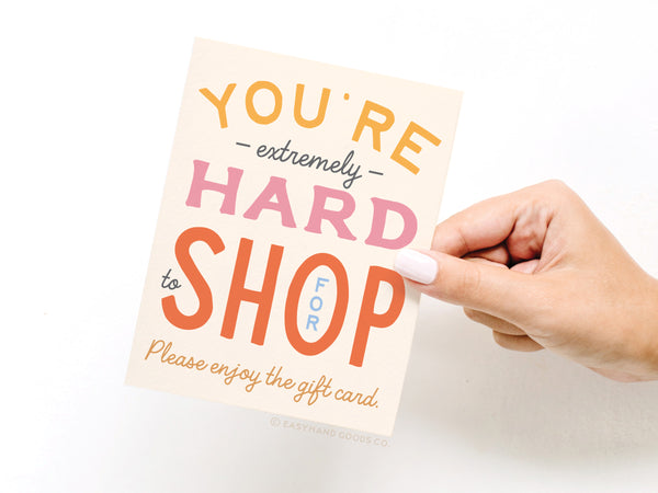 You're Hard to Shop For Greeting Card - RS