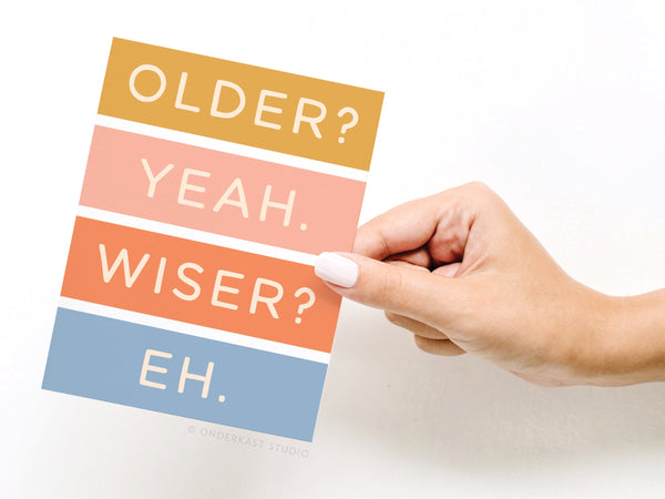 Older Not Wiser Birthday Greeting Card - RS