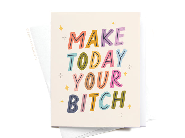 Make Today Your Bitch Greeting Card - RS