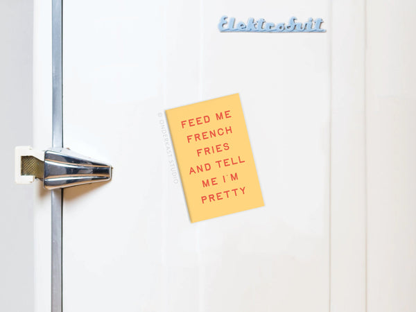 Feed Me French Fries Refrigerator Magnet