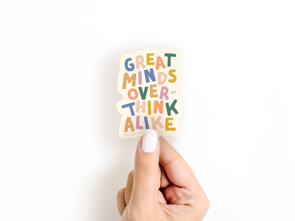 Great Minds Overthink Alike Sticker