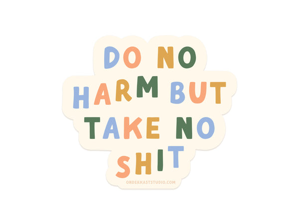 Do No Harm But Take No Shit Sticker