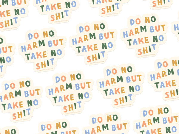 Do No Harm But Take No Shit Sticker