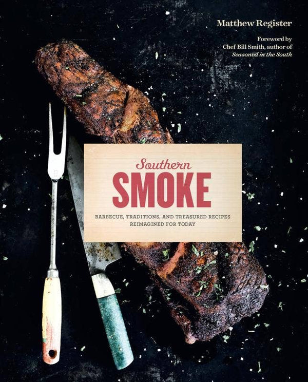 Southern Smoke: Barbecue, Traditions, and Recipes Book