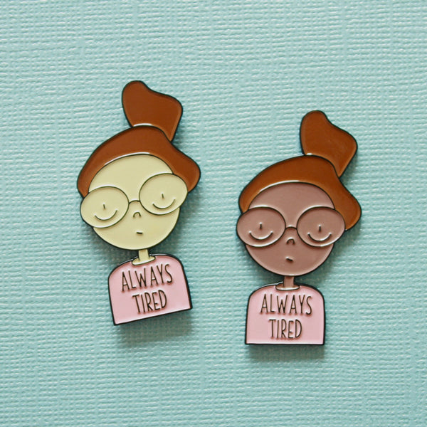 Always Tired Enamel Pin