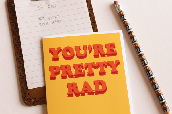 You're Pretty Rad Greeting Card