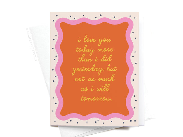 I Love You Today Greeting Card - HS