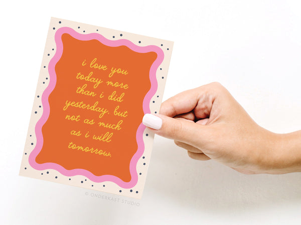 I Love You Today Greeting Card - HS