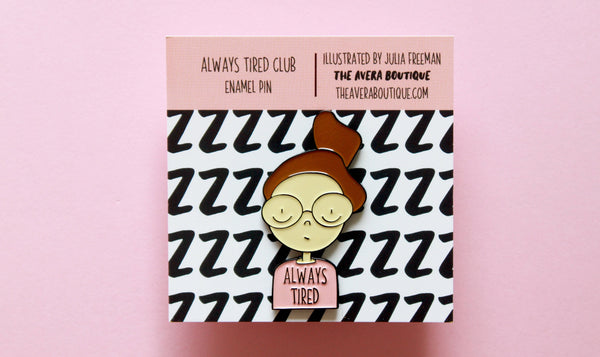 Always Tired Enamel Pin